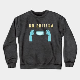 No Shit, Im getting quarantined again!@# Crewneck Sweatshirt